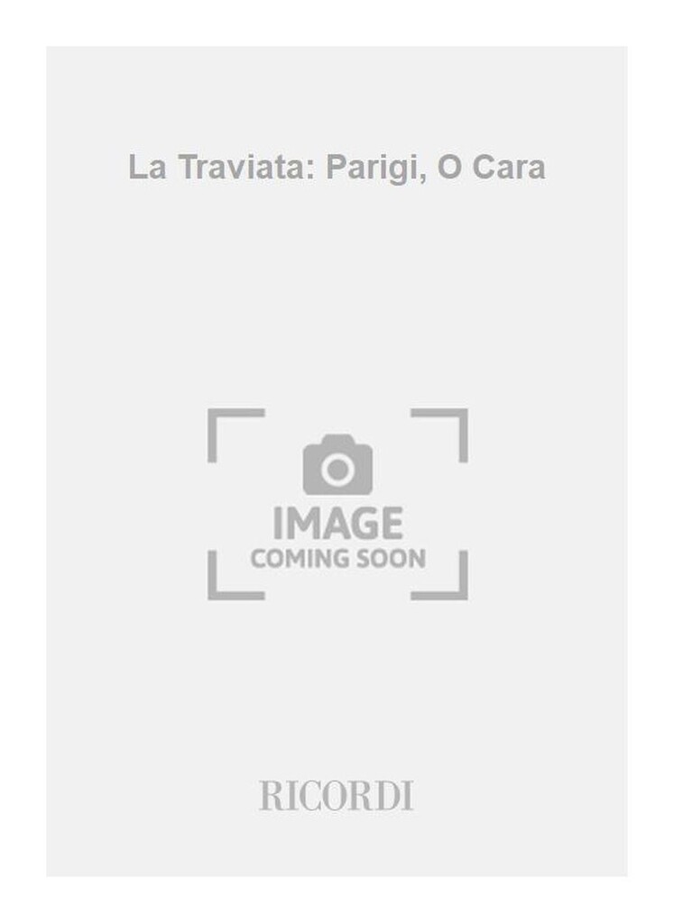 La Traviata: Parigi, O Cara